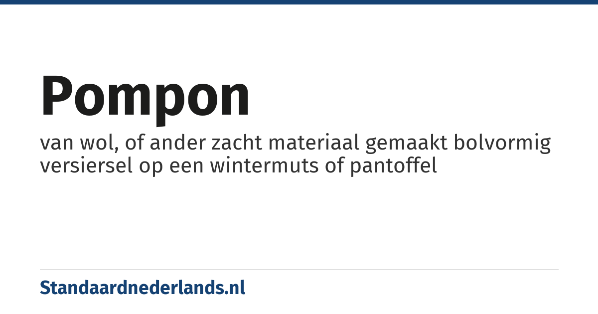 pompon: van wol, of ander zacht materiaal gemaakt bolvormig versiersel op een wintermuts of pantoffel