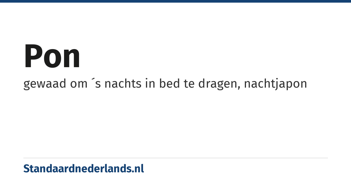 pon: gewaad om ´s nachts in bed te dragen, nachtjapon