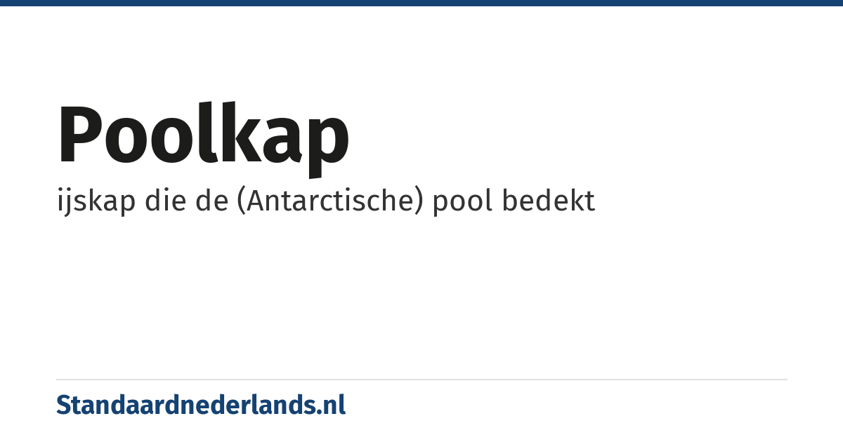 poolkap: ijskap die de (Antarctische) pool bedekt
