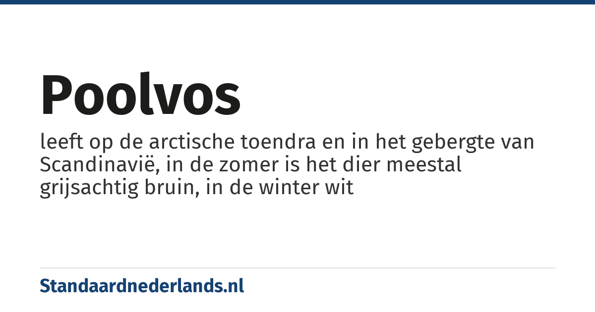 poolvos: leeft op de arctische toendra en in het gebergte van Scandinavië, in de zomer is het dier meestal grijsachtig bruin, in de winter wit