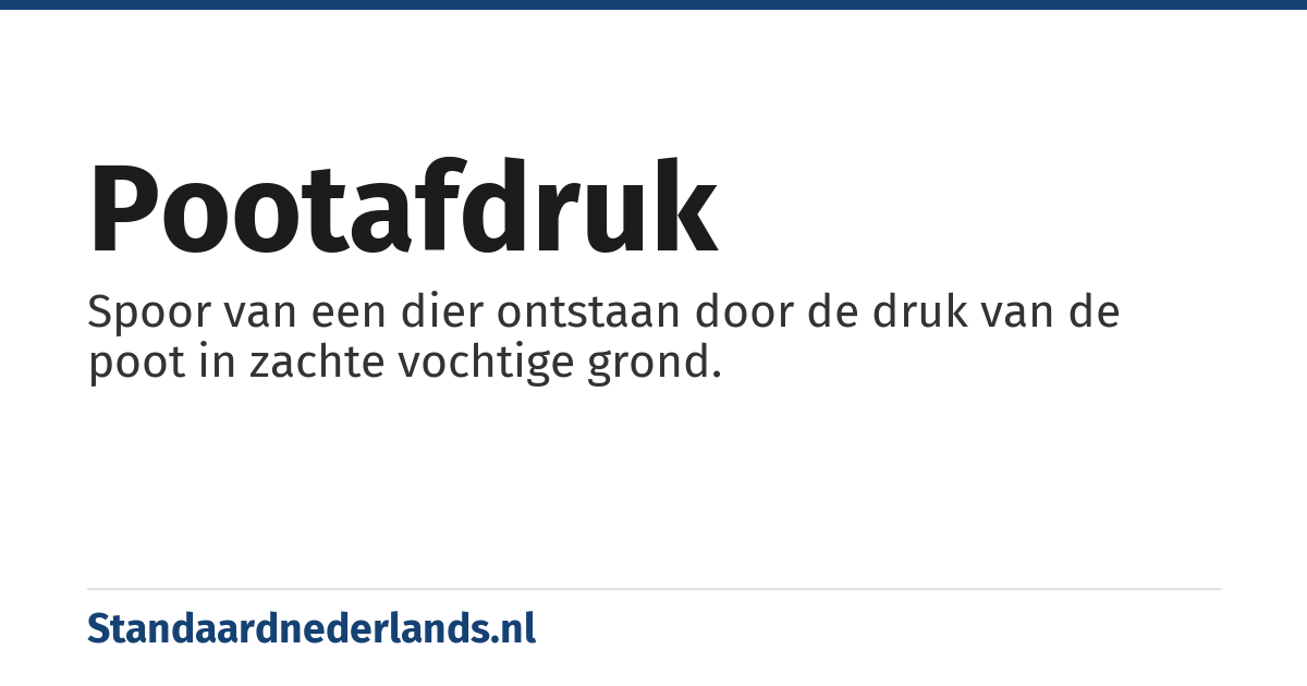 pootafdruk: Spoor van een dier ontstaan door de druk van de poot in zachte vochtige grond.