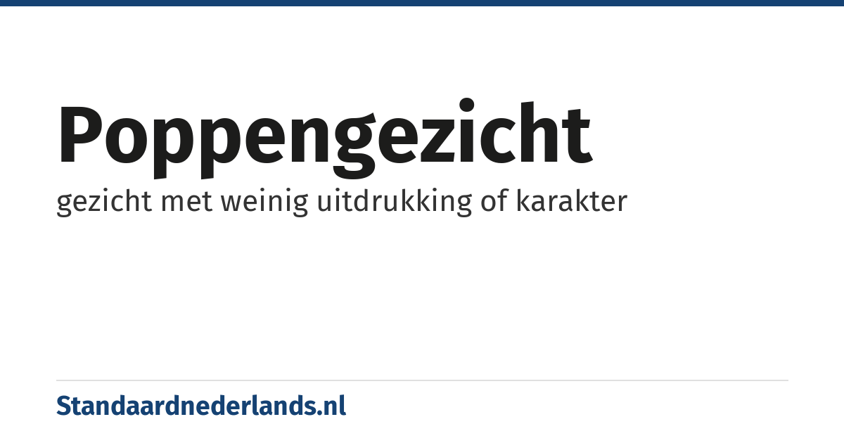 poppengezicht: gezicht met weinig uitdrukking of karakter