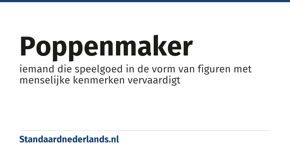 poppenmaker: iemand die speelgoed in de vorm van figuren met menselijke kenmerken vervaardigt