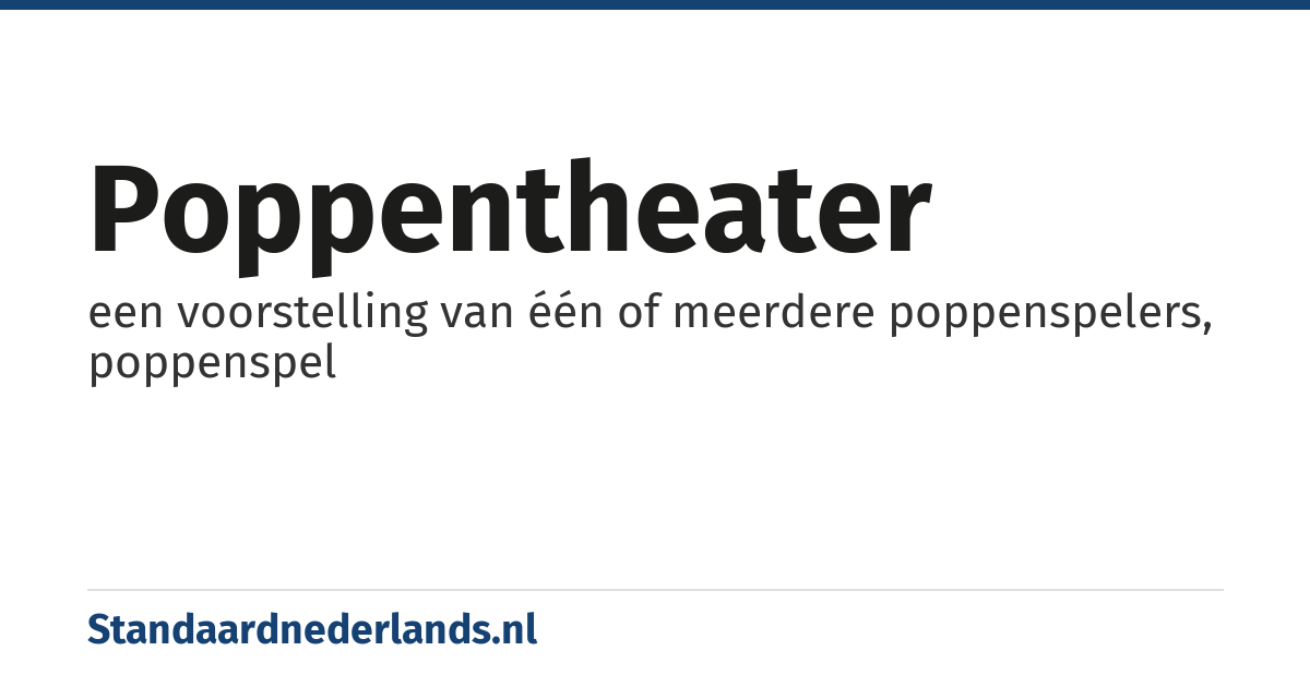 poppentheater: een voorstelling van één of meerdere poppenspelers, poppenspel