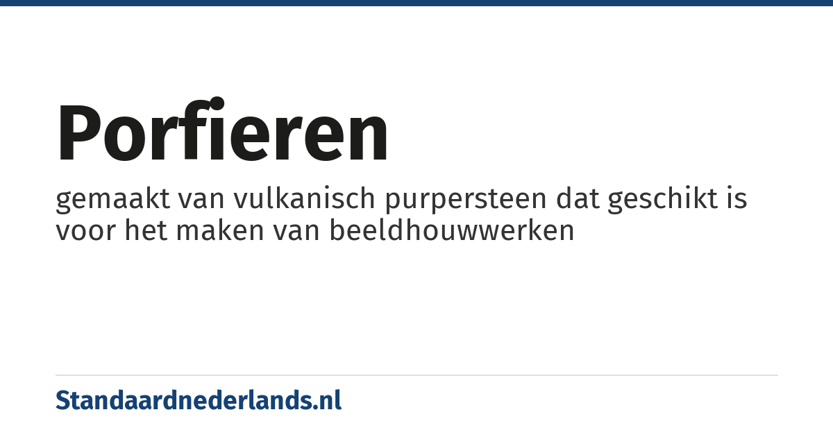 porfieren: gemaakt van vulkanisch purpersteen dat geschikt is voor het maken van beeldhouwwerken
