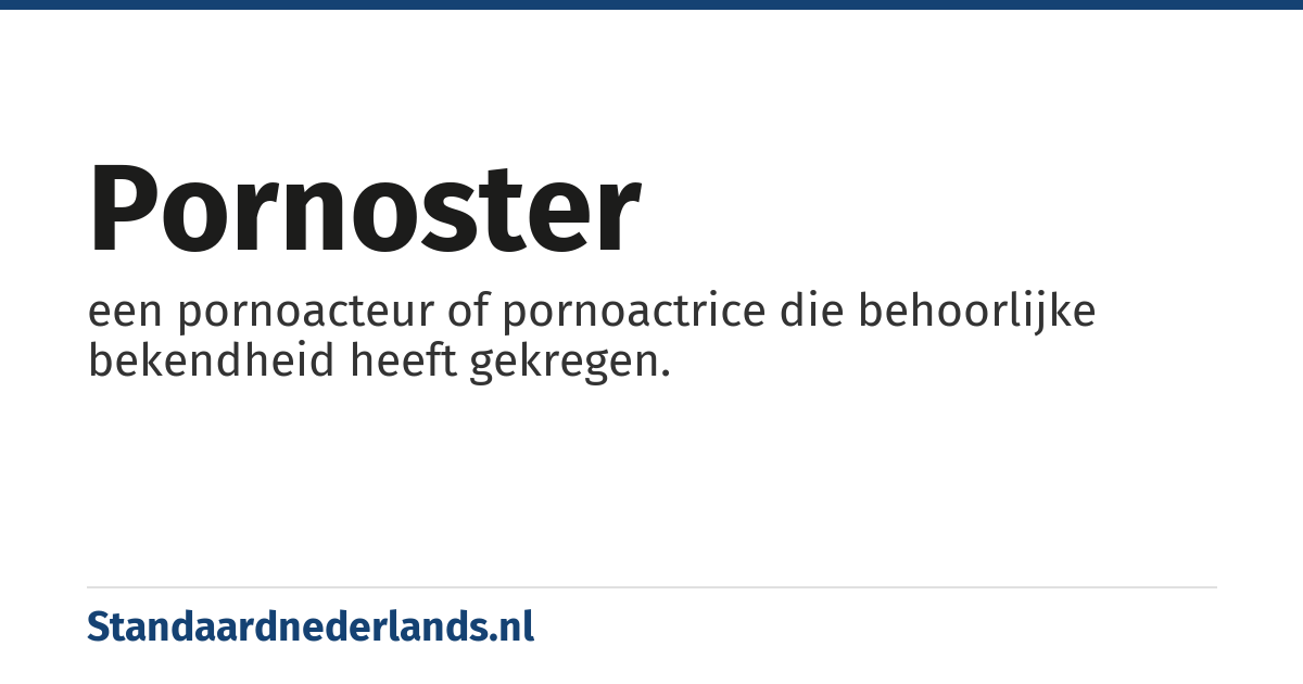 pornoster: een pornoacteur of pornoactrice die behoorlijke bekendheid heeft gekregen.