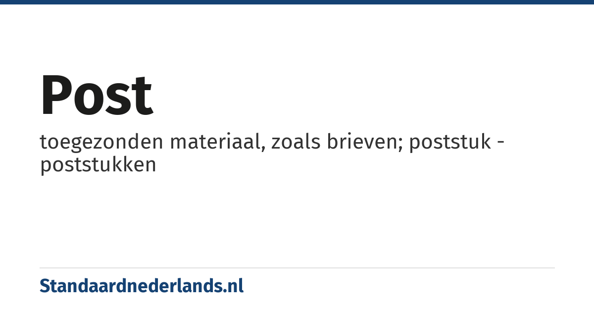 post: toegezonden materiaal, zoals brieven; poststuk - poststukken