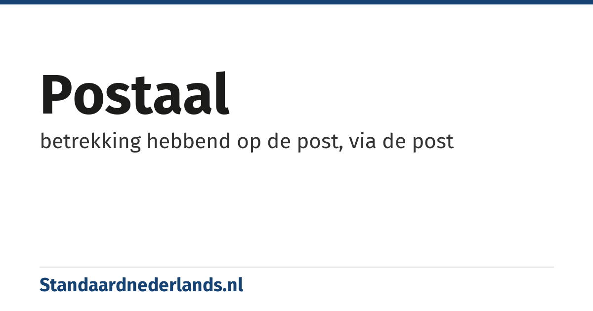 postaal: betrekking hebbend op de post, via de post