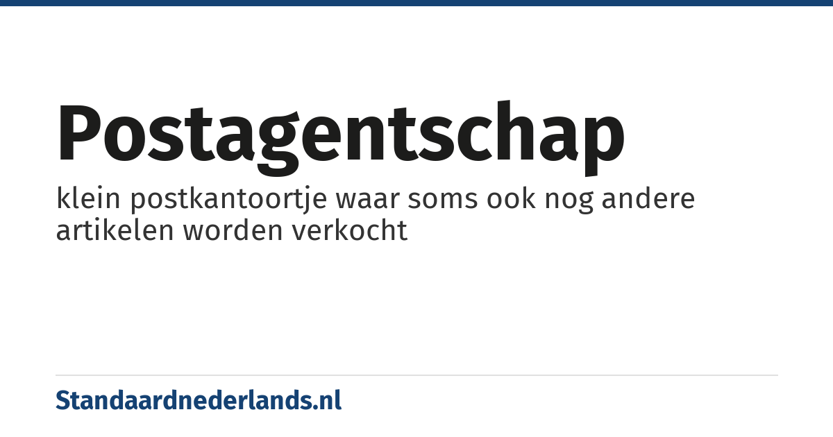 postagentschap: klein postkantoortje waar soms ook nog andere artikelen worden verkocht