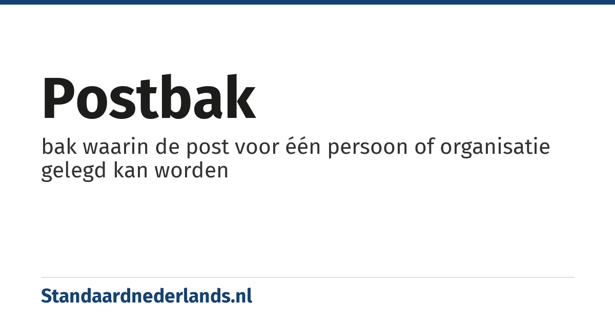 postbak: bak waarin de post voor één persoon of organisatie gelegd kan worden
