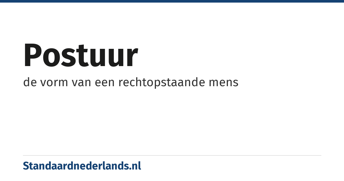 postuur: de vorm van een rechtopstaande mens
