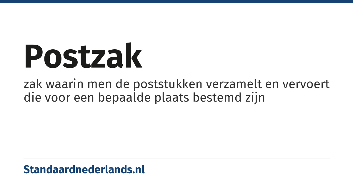 postzak: zak waarin men de poststukken verzamelt en vervoert die voor een bepaalde plaats bestemd zijn