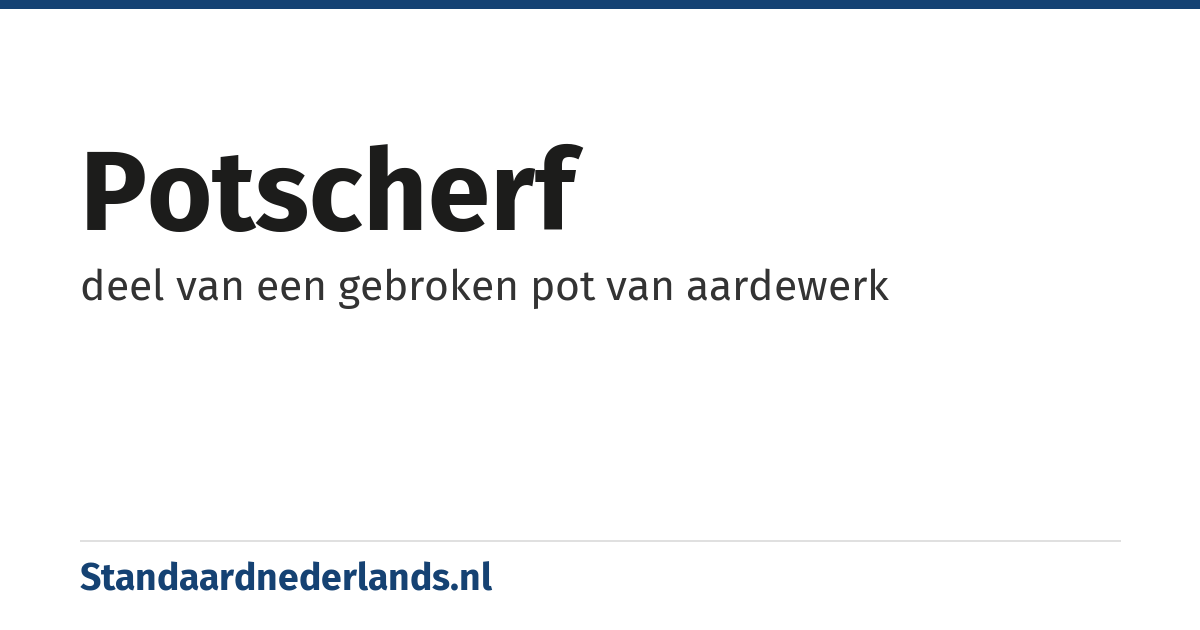 potscherf: deel van een gebroken pot van aardewerk
