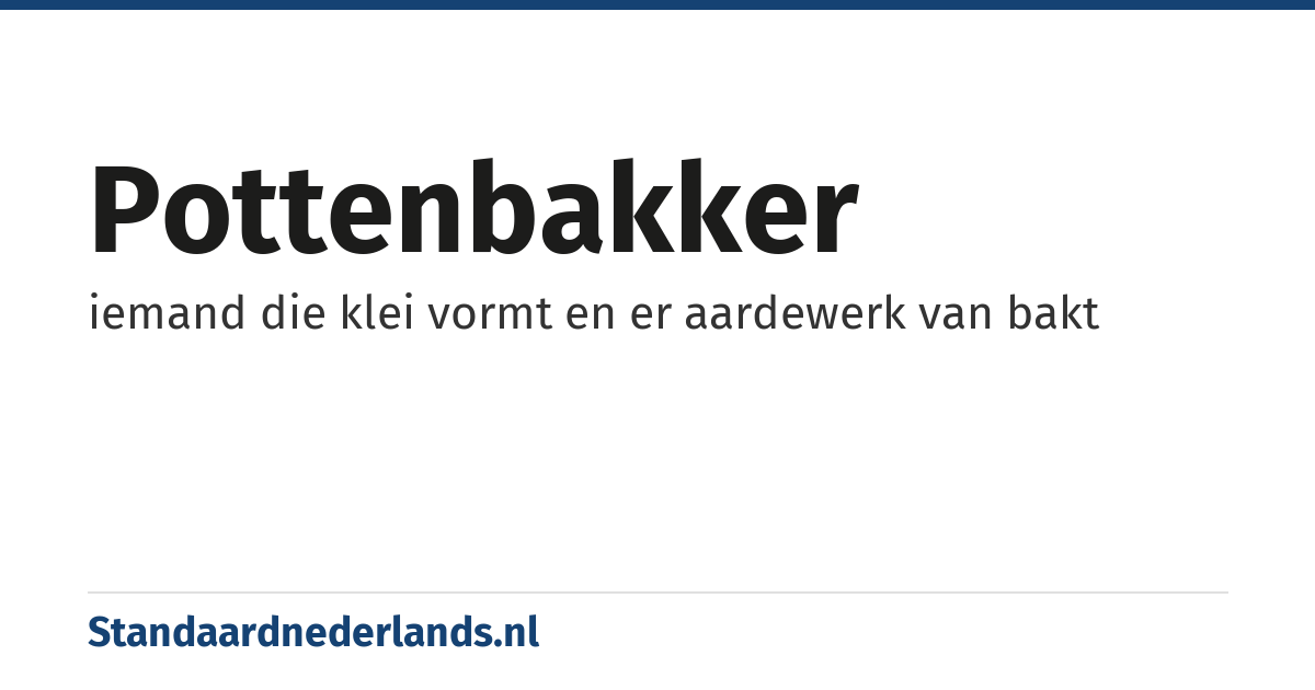 pottenbakker: iemand die klei vormt en er aardewerk van bakt