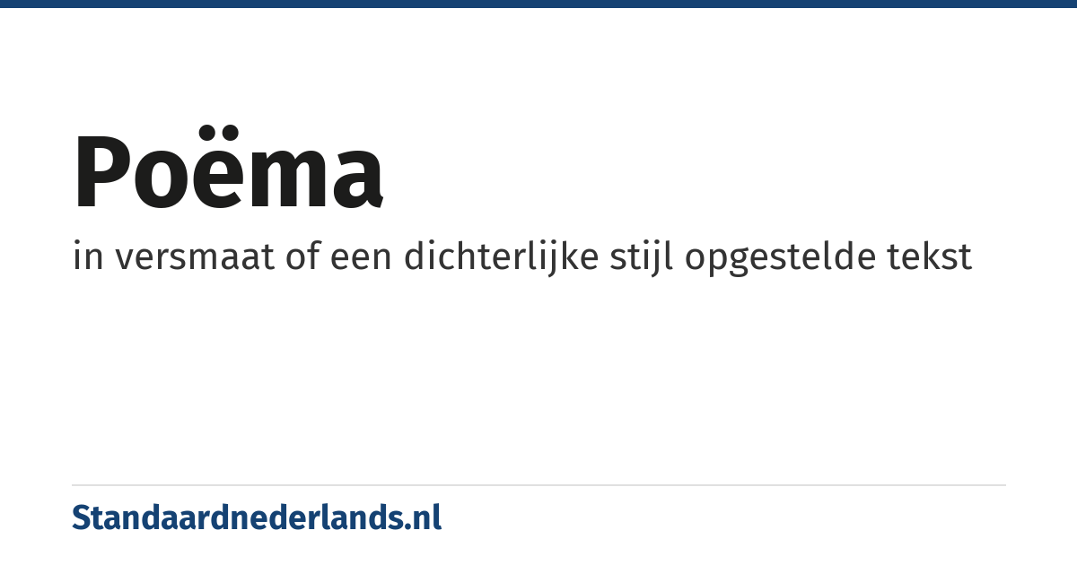 poëma: in versmaat of een dichterlijke stijl opgestelde tekst