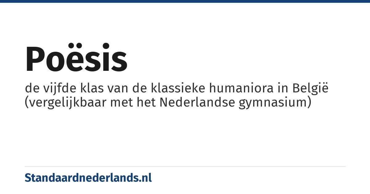 poësis: de vijfde klas van de klassieke humaniora in België (vergelijkbaar met het Nederlandse gymnasium)