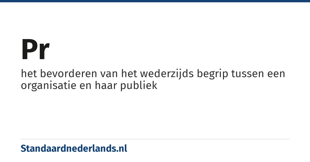 pr: het bevorderen van het wederzijds begrip tussen een organisatie en haar publiek