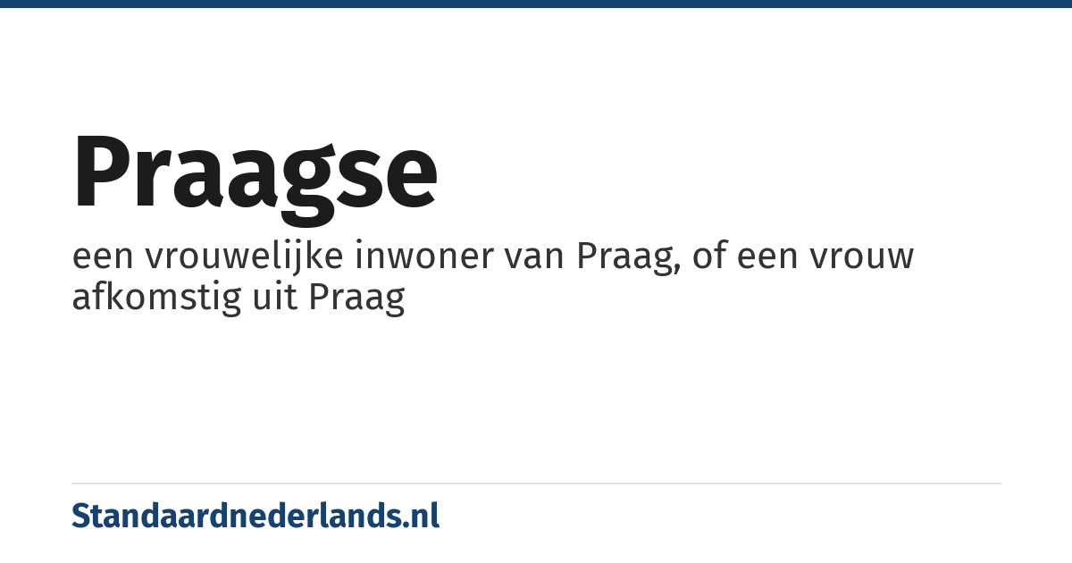 Praagse: een vrouwelijke inwoner van Praag, of een vrouw afkomstig uit Praag