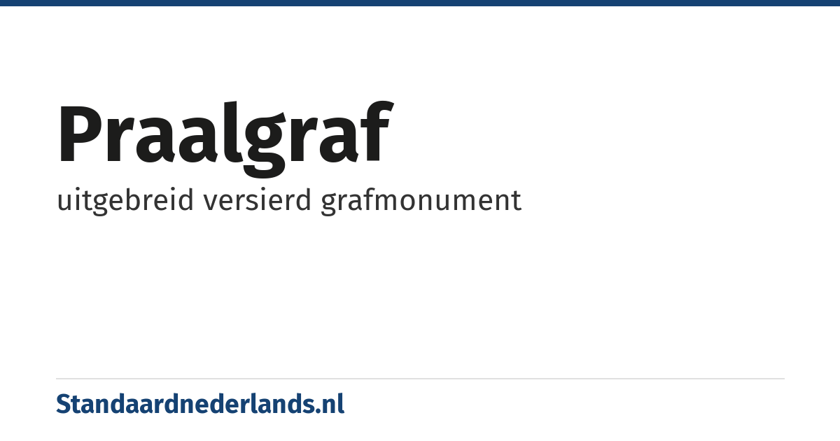 praalgraf: uitgebreid versierd grafmonument