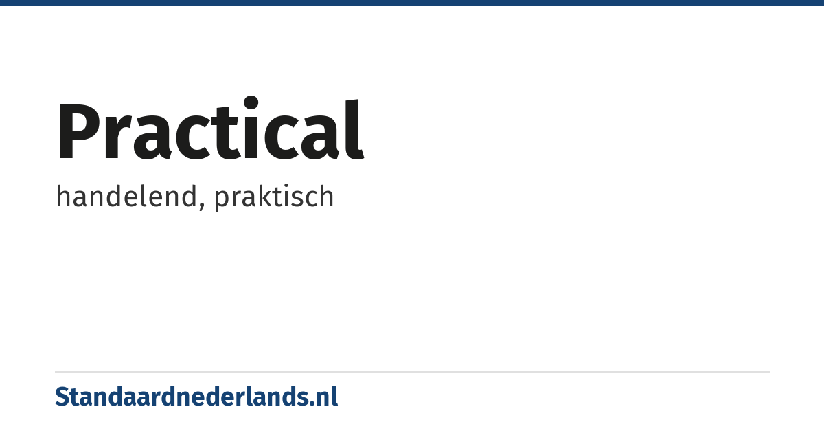 practical: handelend, praktisch