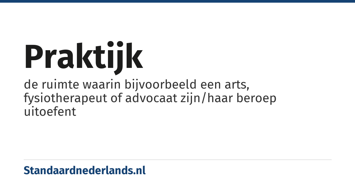 praktijk: de ruimte waarin bijvoorbeeld een arts, fysiotherapeut of advocaat zijn/haar beroep uitoefent