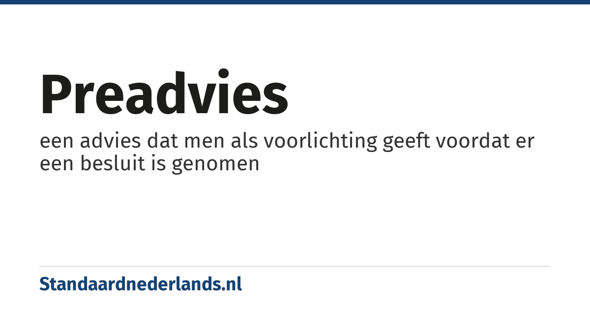 preadvies: een advies dat men als voorlichting geeft voordat er een besluit is genomen