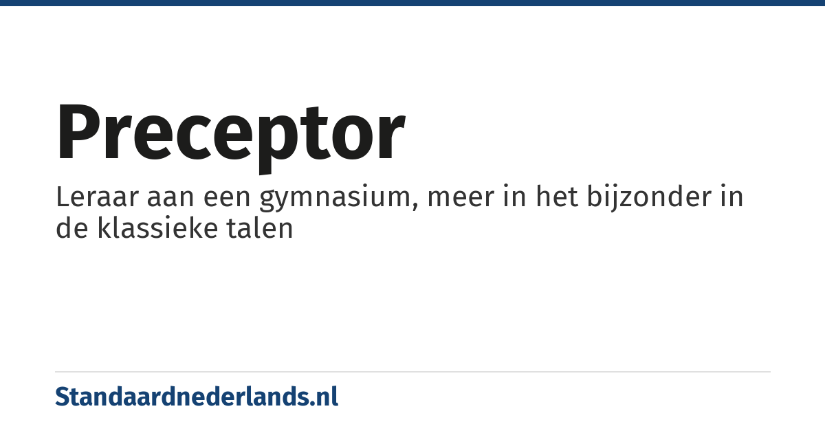 preceptor: Leraar aan een gymnasium, meer in het bijzonder in de klassieke talen