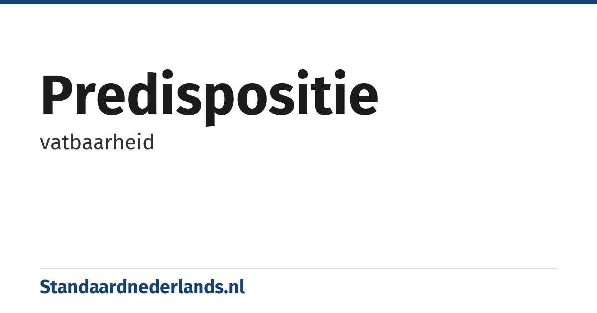 predispositie: vatbaarheid