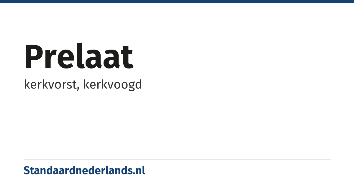 prelaat: kerkvorst, kerkvoogd