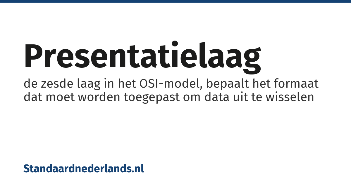 presentatielaag: de zesde laag in het OSI-model, bepaalt het formaat dat moet worden toegepast om data uit te wisselen