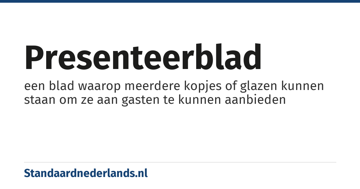 presenteerblad: een blad waarop meerdere kopjes of glazen kunnen staan om ze aan gasten te kunnen aanbieden