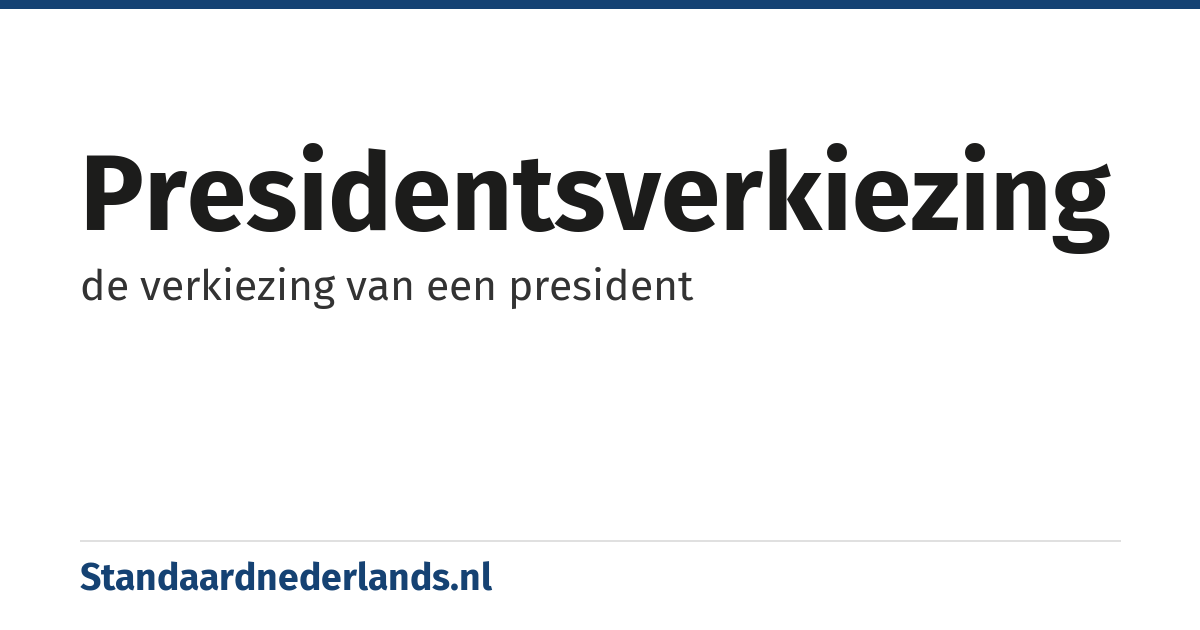 presidentsverkiezing: de verkiezing van een president