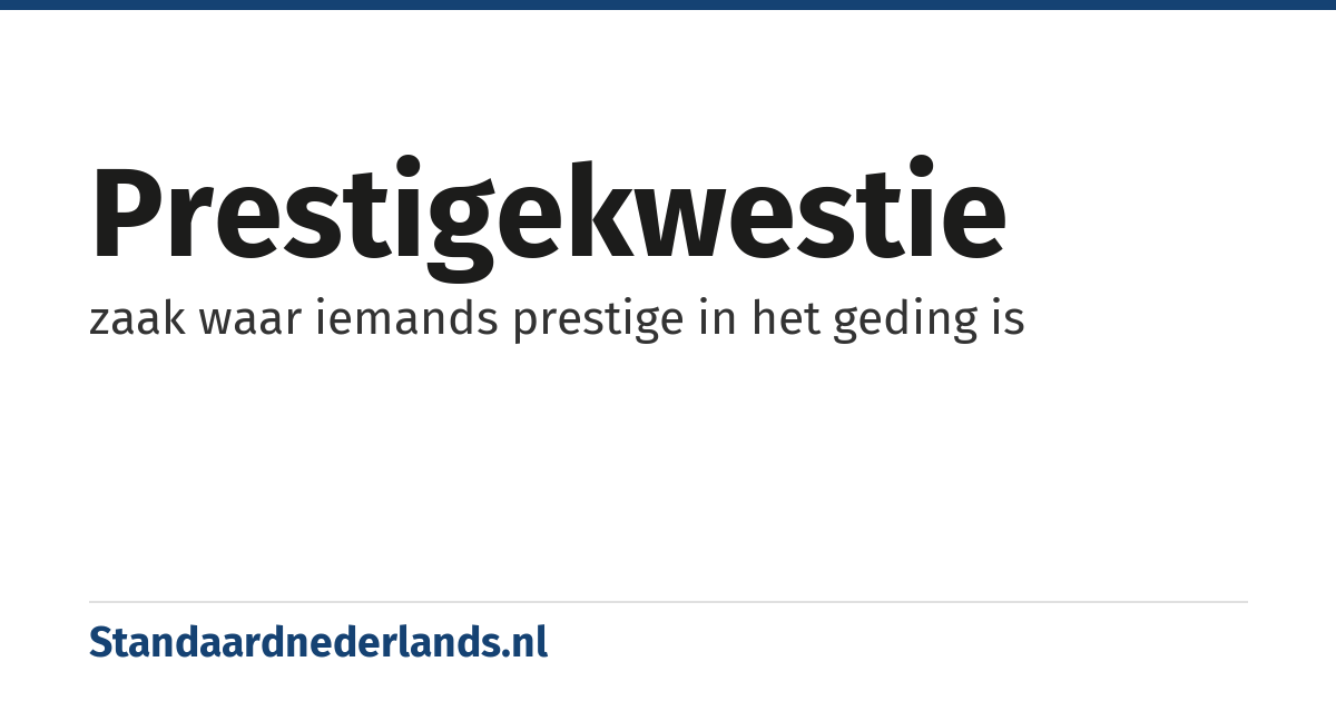 prestigekwestie: zaak waar iemands prestige in het geding is