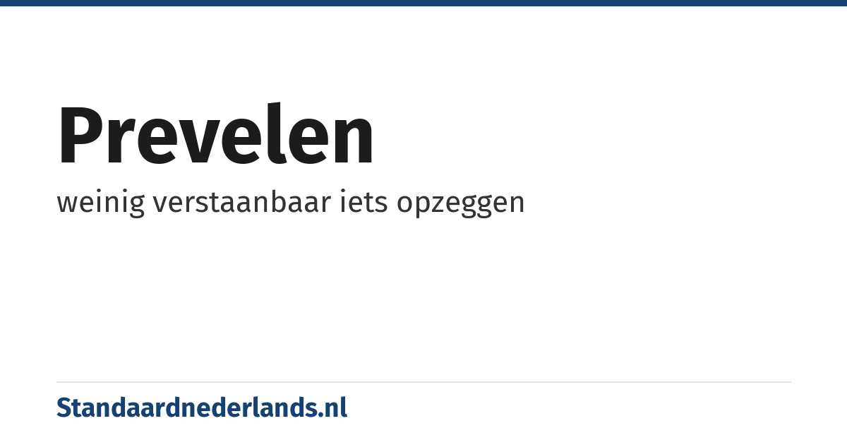 prevelen: weinig verstaanbaar iets opzeggen