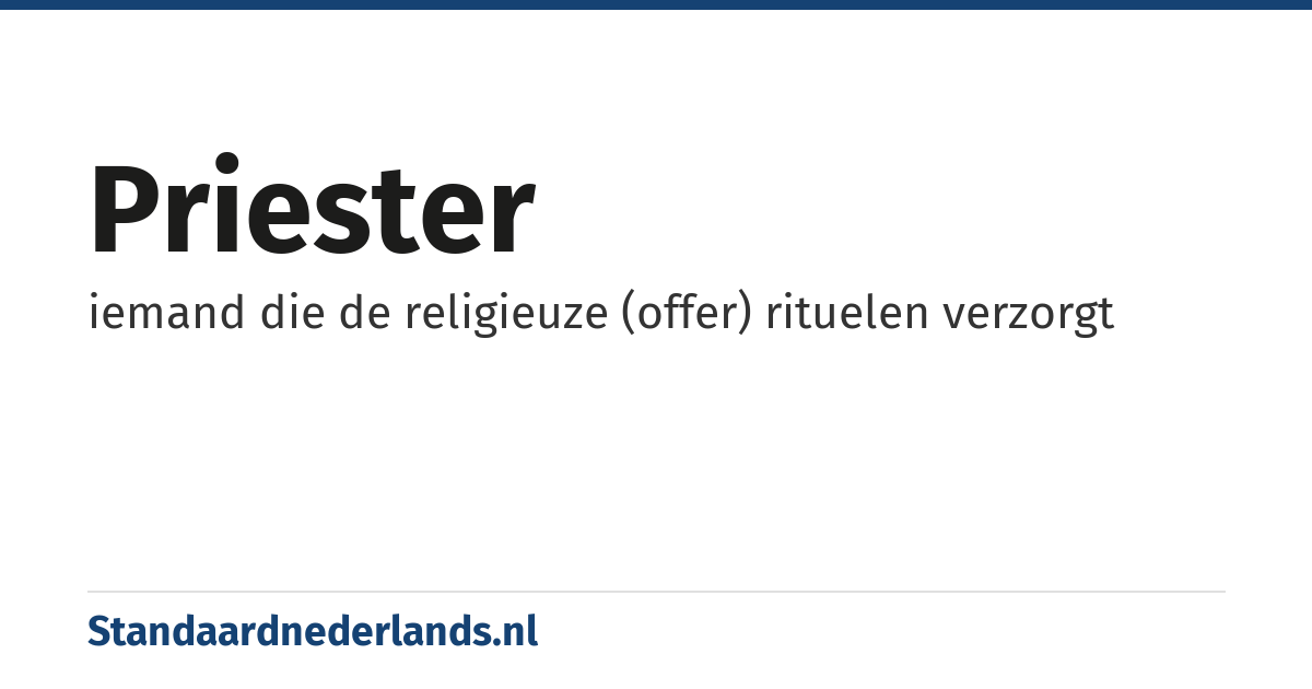 priester: iemand die de religieuze (offer) rituelen verzorgt