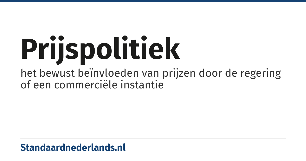 prijspolitiek: het bewust beïnvloeden van prijzen door de regering of een commerciële instantie