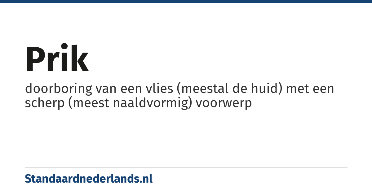 prik: doorboring van een vlies (meestal de huid) met een scherp (meest naaldvormig) voorwerp