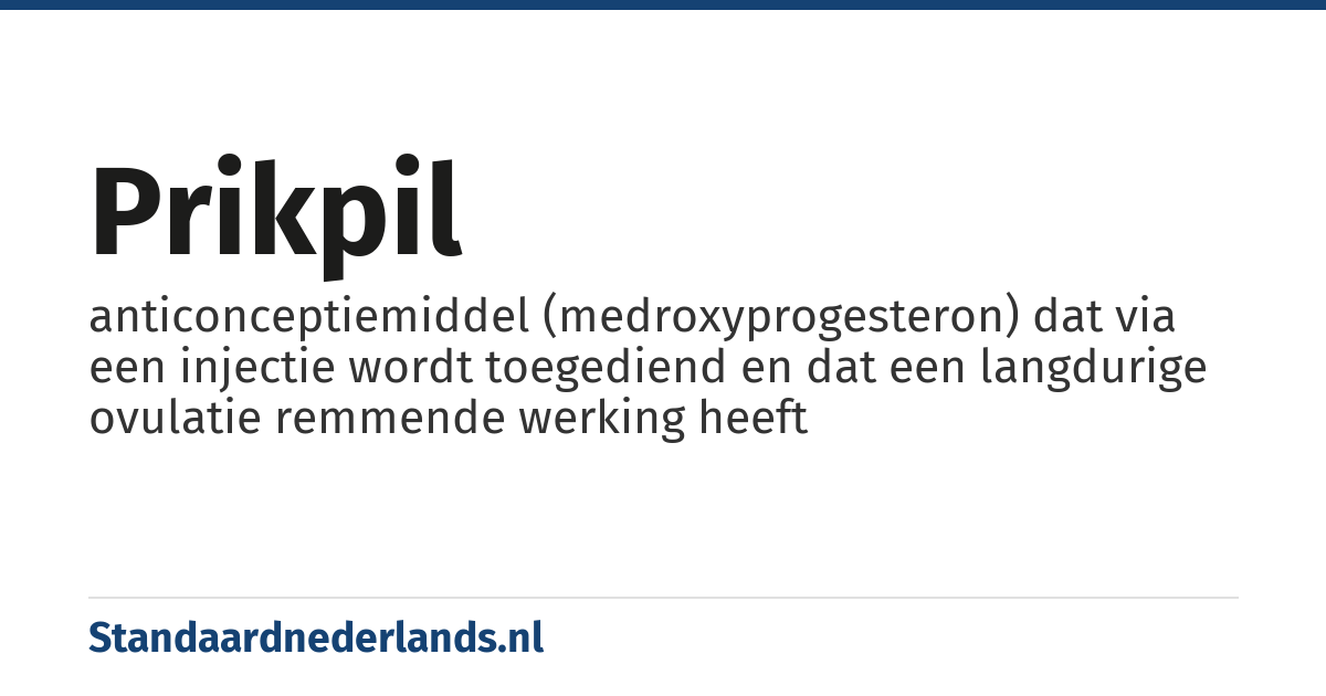 prikpil: anticonceptiemiddel (medroxyprogesteron) dat via een injectie wordt toegediend en dat een langdurige ovulatie remmende werking heeft