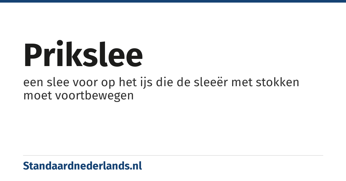prikslee: een slee voor op het ijs die de sleeër met stokken moet voortbewegen