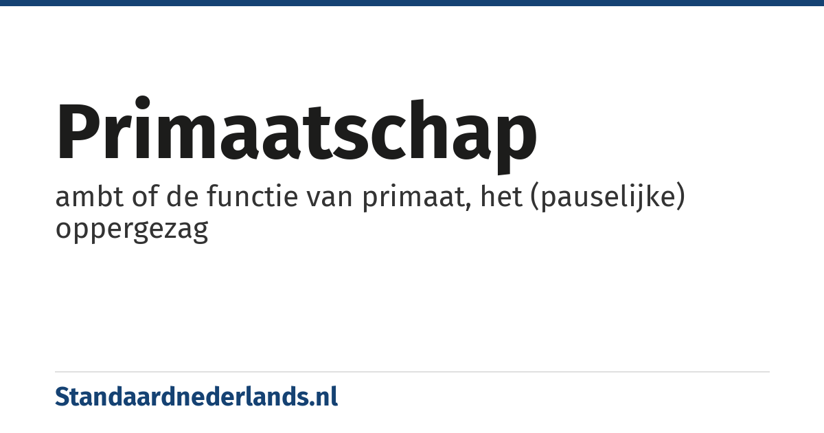 primaatschap: ambt of de functie van primaat, het (pauselijke) oppergezag