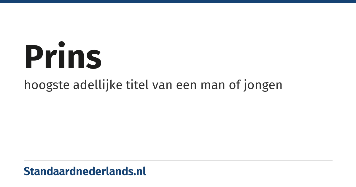 prins: hoogste adellijke titel van een man of jongen