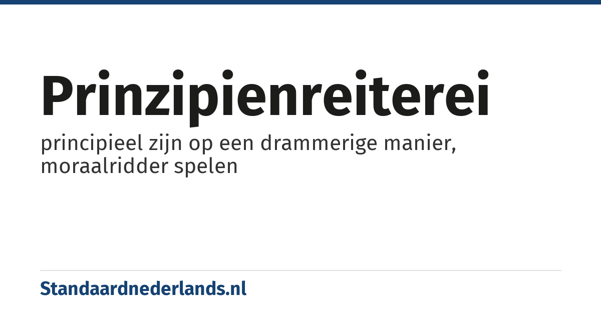 prinzipienreiterei: principieel zijn op een drammerige manier, moraalridder spelen