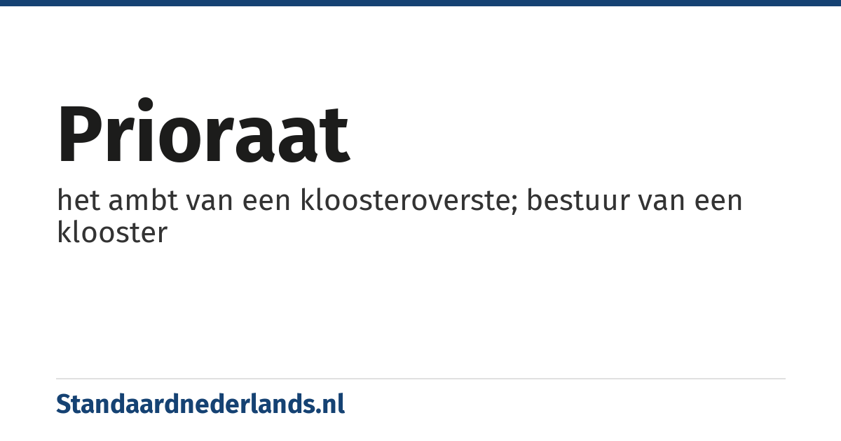 prioraat: het ambt van een kloosteroverste; bestuur van een klooster