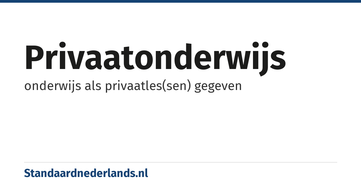 privaatonderwijs: onderwijs als privaatles(sen) gegeven
