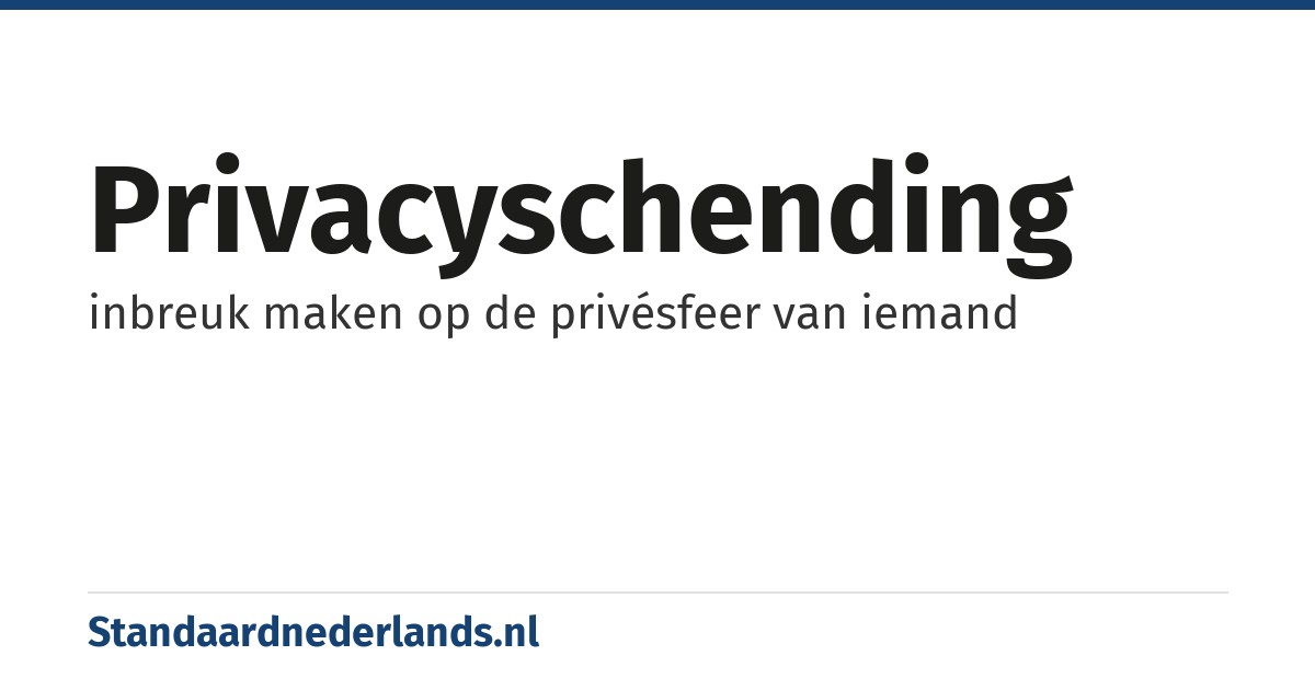 privacyschending: inbreuk maken op de privésfeer van iemand