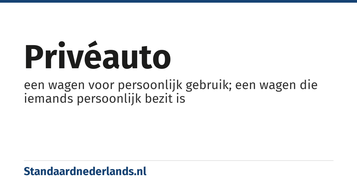 privéauto: een wagen voor persoonlijk gebruik; een wagen die iemands persoonlijk bezit is