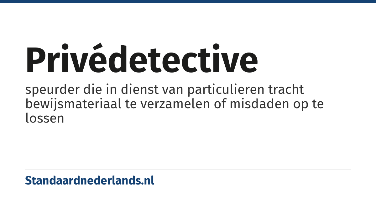 privédetective: speurder die in dienst van particulieren tracht bewijsmateriaal te verzamelen of misdaden op te lossen