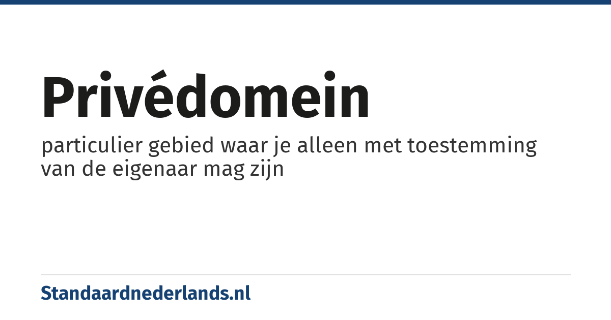 privédomein: particulier gebied waar je alleen met toestemming van de eigenaar mag zijn