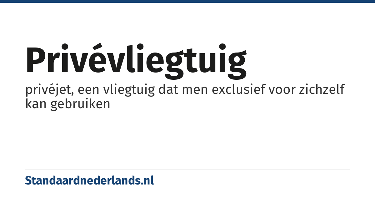 privévliegtuig: privéjet, een vliegtuig dat men exclusief voor zichzelf kan gebruiken