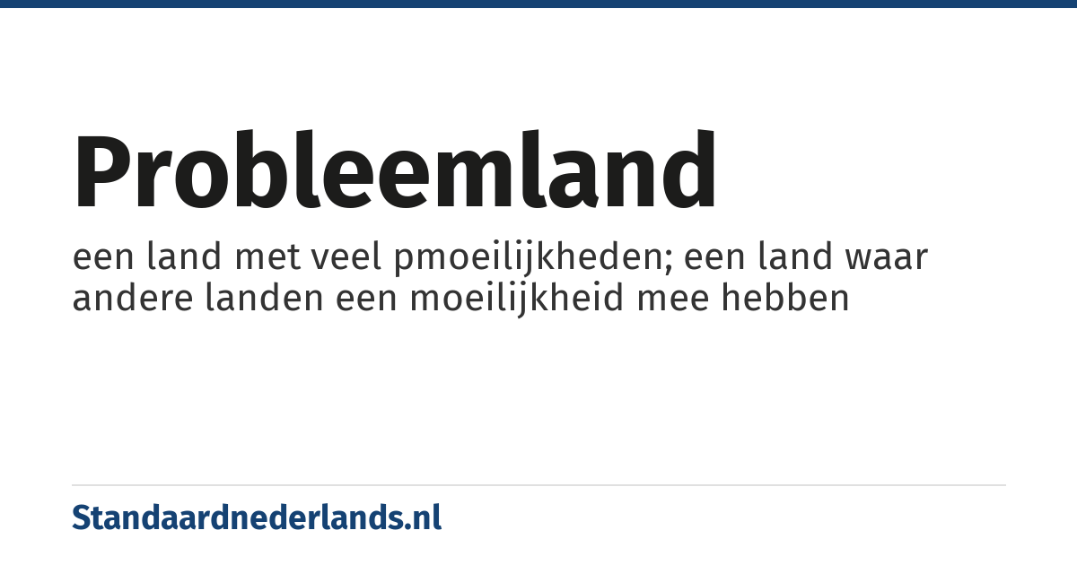 probleemland: een land met veel pmoeilijkheden; een land waar andere landen een moeilijkheid mee hebben